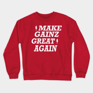 Make Gainz Great Again Crewneck Sweatshirt